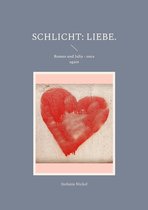Schlicht: Liebe. Philosophische Auseinandersetzungen mit Kultur, Traditionen und Werten. 1 - Schlicht: Liebe.