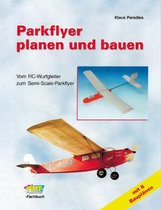 Modellbau - Parkflyer planen und bauen