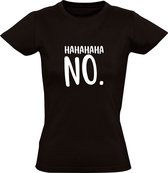 Hahahaha NO. | Dames T-shirt | Zwart | Nee | Grappig | Grapje | Fop