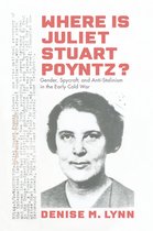 Culture and Politics in the Cold War and Beyond - Where Is Juliet Stuart Poyntz?