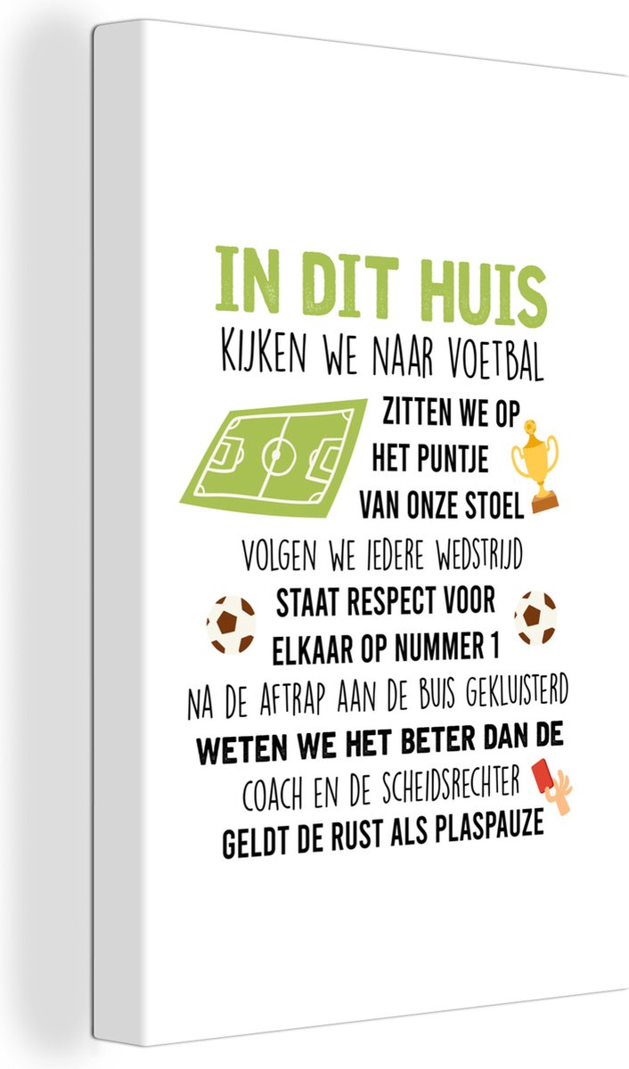 Canvas Schilderij Quotes - In dit huis kijken we naar voetbal - Spreuken - Voetbal - 60x90 cm - Wanddecoratie - Vaderdag cadeau - Geschenk - Cadeautje voor hem - Tip - Mannen