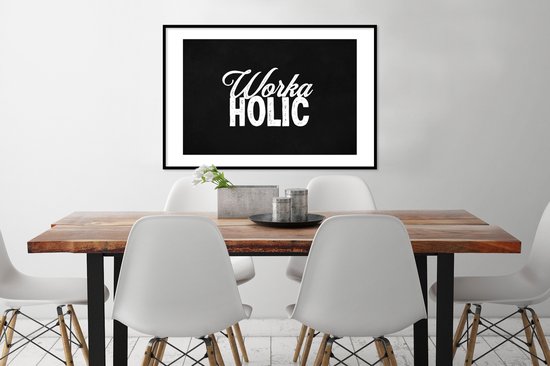 Fotolijst incl. Poster - Quotes - Spreuken - 'Workaholic' - Baan - 90x60 cm - Posterlijst