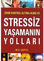 Zihni Kontrol Altına Alma ve Stressiz Yaşamanın Yolları