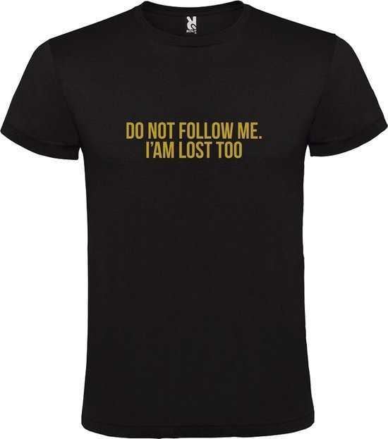 T-shirt noir avec texte doré: DO NOT FOLLOW ME. I AM LOST TOO.
