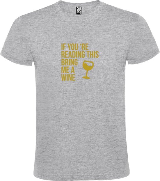 Grijs  T shirt met  print van "If you're reading this bring me a Wine " print Goud size XXL
