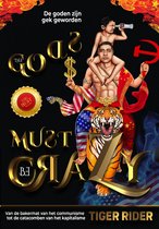The Gods Must Be Crazy! A Tiger Ride from Cradle of Communism to Catacomb of Capitalism - De goden zijn gek geworden