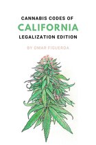 California Cannabis Laws 1 - Cannabis Codes of California