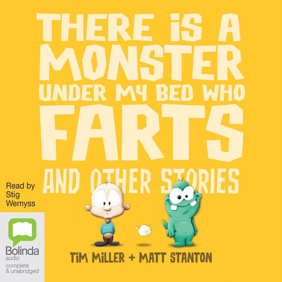 There's a Monster Under My Bed Who Farts and Other Stories, Tim Miller