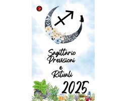 Sagittario Previsioni e Rituali 2025