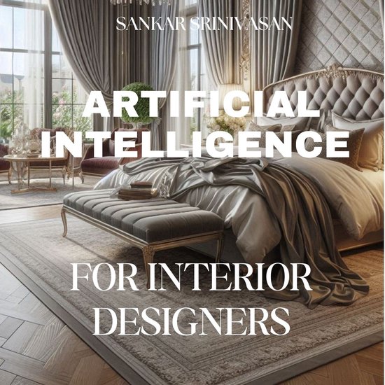 Artificial Intelligence for Interior Designers, Sankar Srinivasan ...