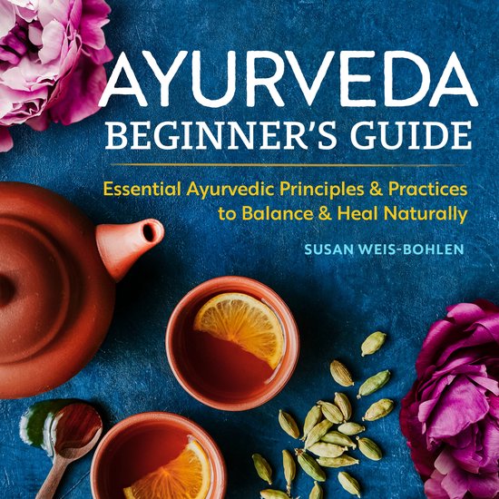 Ayurveda Beginner's Guide: Essential Ayurvedic Principles an ... - cover