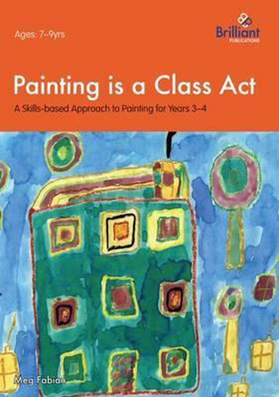 Painting Is A Class Act 7-9 Year Olds - cover