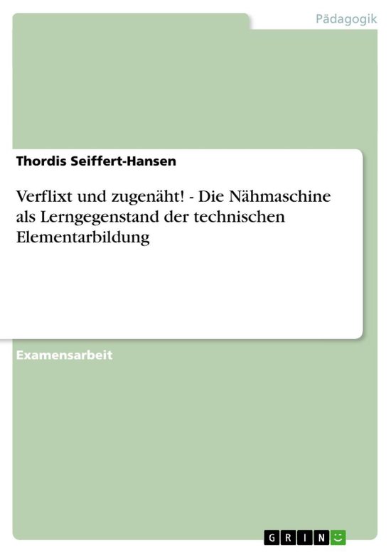 Verflixt und zugenäht! - Die Nähmaschine als Lerngegenstan ... - cover