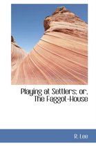 Playing at Settlers; Or, the Faggot-House