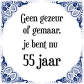 Verjaardag Tegeltje met Spreuk (55 jaar: Geen gezeur of ge maar, je bent nu gewoon 55 jaar + cadeau verpakking & plakhanger