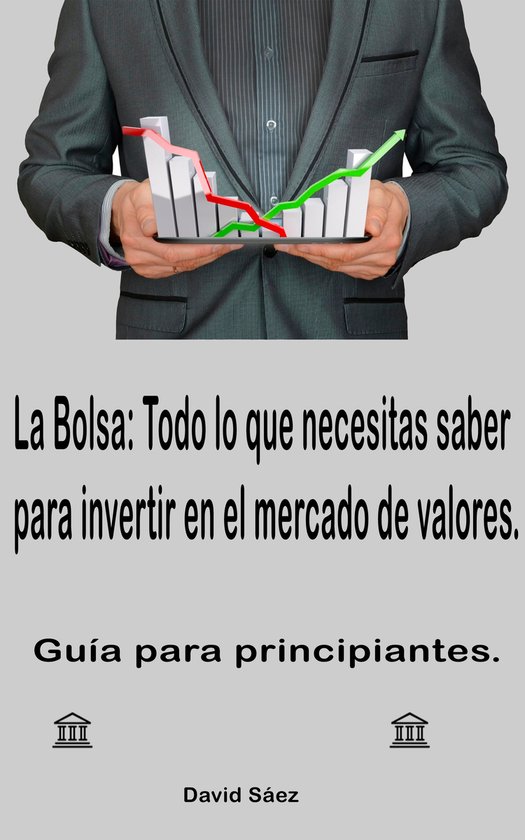 La Bolsa: Todo lo que necesitas saber para invertir en el mercado de ...