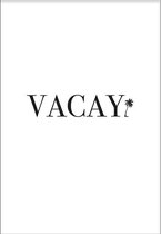 Vacay (29,7x42cm) - Wallified - Tekst - Poster  - Wall-Art - Woondecoratie - Kunst - Posters