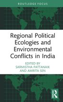 Routledge Focus on Environment and Sustainability- Regional Political Ecologies and Environmental Conflicts in India