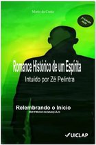 ROMANCE ESPÍRITA 1 - ROMANCE HISTÓRICO DE UM ESPÍRITA - VOLUME 01