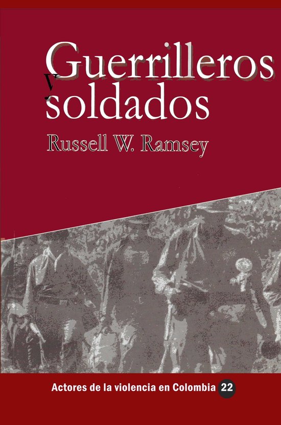 Guerrilleros y soldados (ebook), Russell W. Ramsey 9781005595203