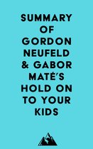 Summary of Gordon Neufeld & Gabor Maté's Hold On to Your Kids