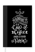 Notitieboek - Schrijfboek - Quotes - Happiness is a cup of coffee and a good book - Koffie - Boeken - Spreuken - Notitieboekje klein - A5 formaat - Schrijfblok