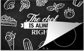 KitchenYeah® Inductie beschermer 81x52 cm - Quote - The chef is always right - Eten - Chef - Koken - Kookplaataccessoires - Afdekplaat voor kookplaat - Inductiebeschermer - Inductiemat - Inductieplaat mat