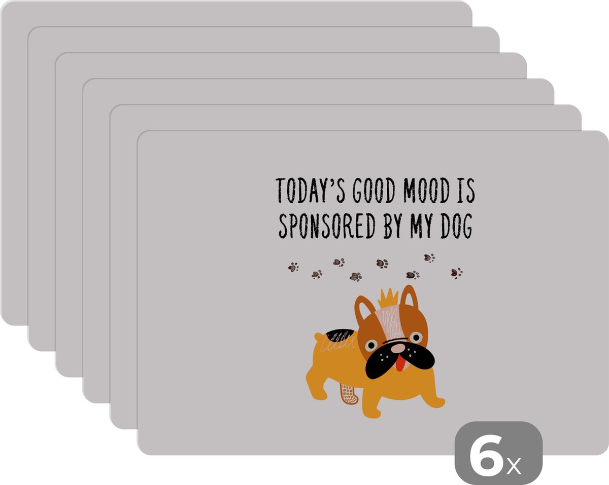 Placemat - Placemats kunststof - Honden - Quotes - Today's good mood is sponsored by my dog - Spreuken - 45x30 cm - 6 stuks - Hittebestendig - Anti-Slip - Onderlegger - Afneembaar