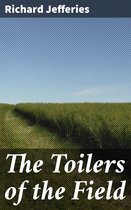 The Toilers of the Field