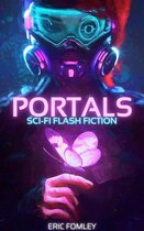 Portals 1 - Portals: Sci-fi Flash Fiction