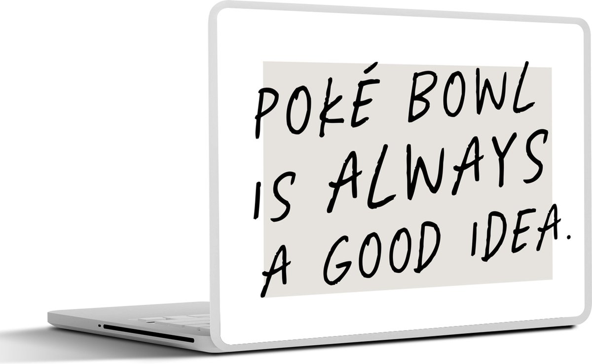 Laptop sticker - 13.3 inch - Quotes - Spreuken - Poké bowl is always a good idea - Eten - 31x22,5cm - Laptopstickers - Laptop skin - Cover