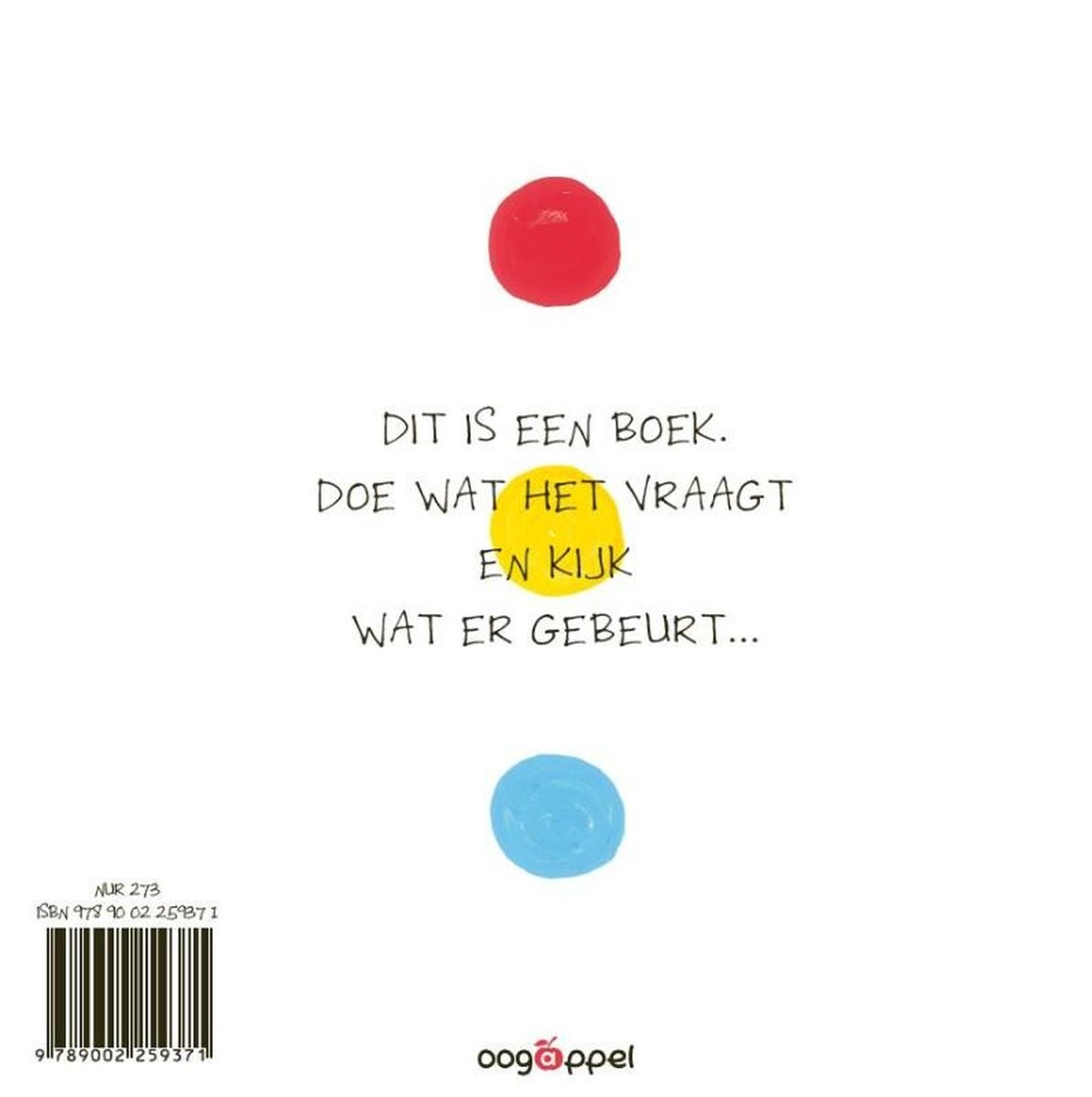 Achterkant boek met tekst: 'Dit is een boek. Doe wat het vraagt en kijk wat er gebeurt...', met stipjes en barcode.
