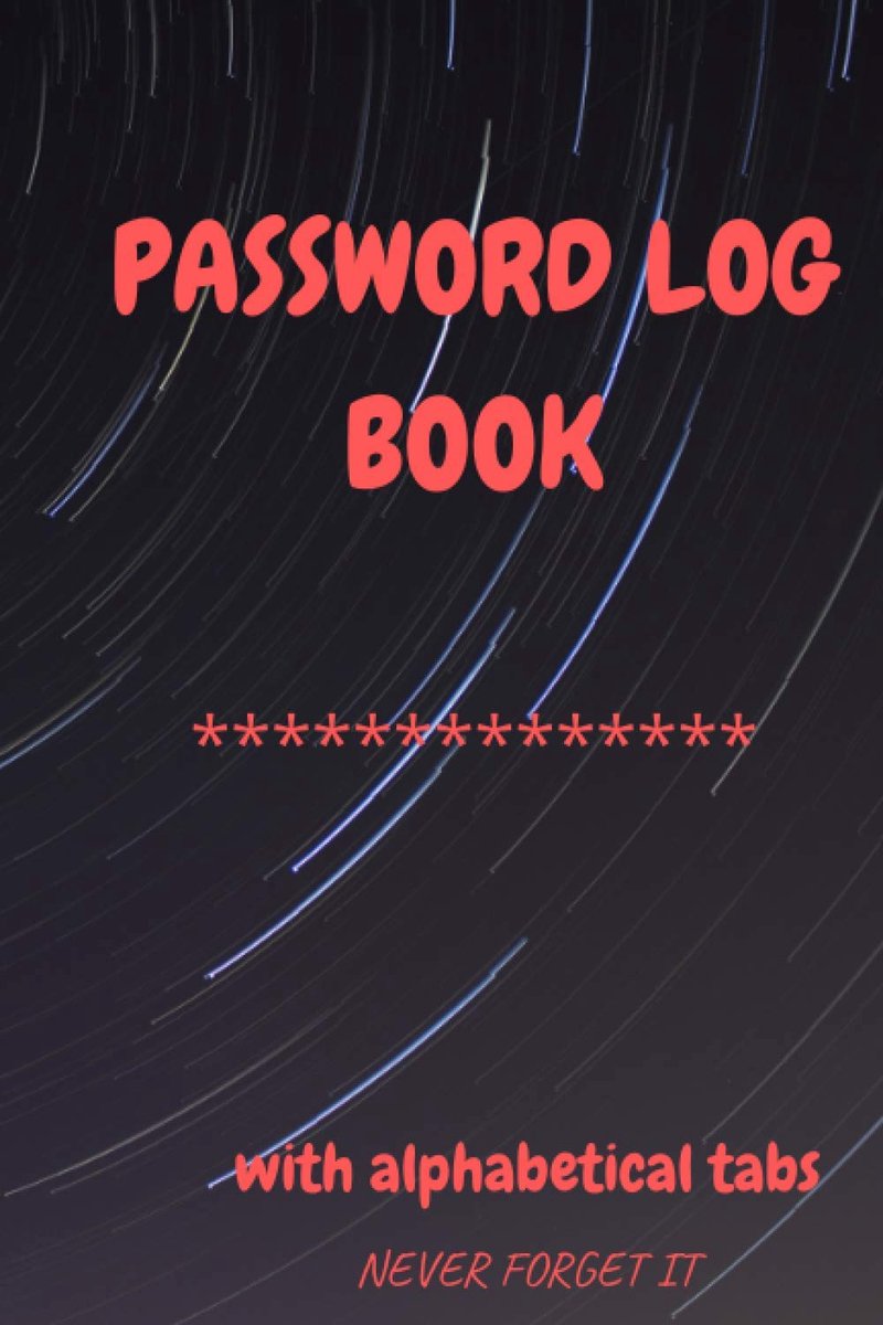 Log Book With Alphabetical Tabs :Never Forget It: Password Keeper for Internet login, Website & E-mail. Password Journal for Home or Office - size 6'' x 9"Never Forget a Password Again !