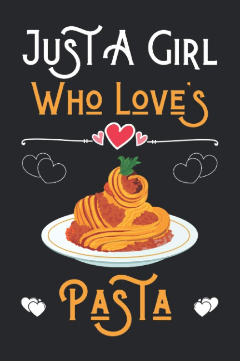 A Girl Who Loves Pasta: Cute Notebook for Pasta Lover Girl. Blank Lined Ruled diary for kids and women Who loves Pasta.