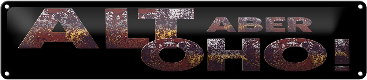 Blechschild Spruch 46x10 cm Alt aber oho schwarzes Deko Schild