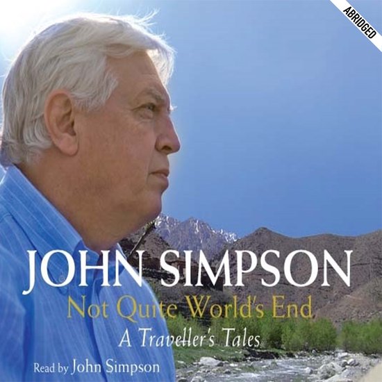 John Simpson op de cover van het ingekorte audioboek 'Not Quite World's End' voor een berglandschap.