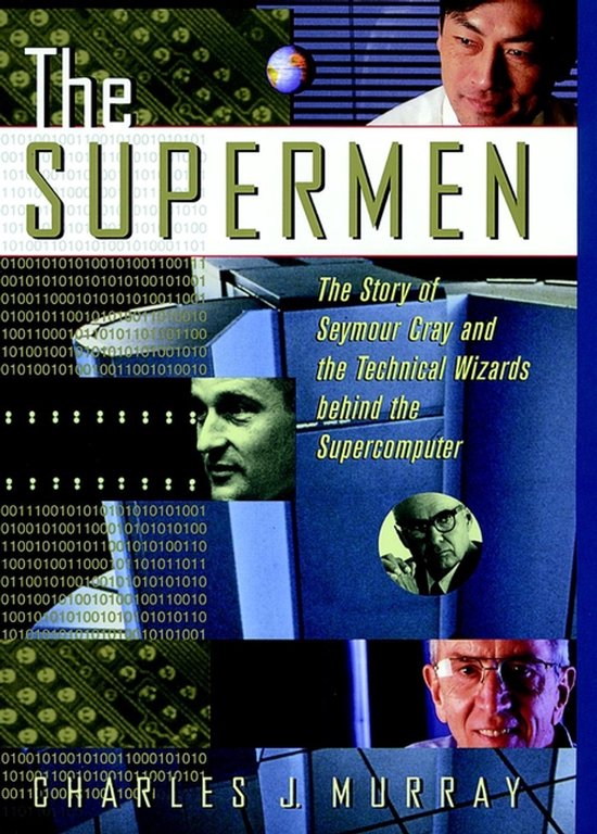 Boek 'The Supermen: The Story of Seymour Cray and the Technical Wizards behind the Supercomputer' met digitale en portret beelden.