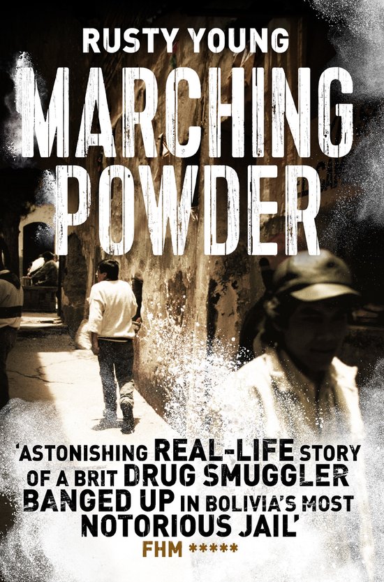 Boekomslag: 'Marching Powder' door Rusty Young. Beschrijft het verhaal van een Britse drugs smokkelaar in Bolivia. Tekst: 'ASTONISHING REAL-LIFE STORY OF A BRIT DRUG SMUGGLER BANGED UP IN BOLIVIA'S MOST NOTORIOUS JAIL'.