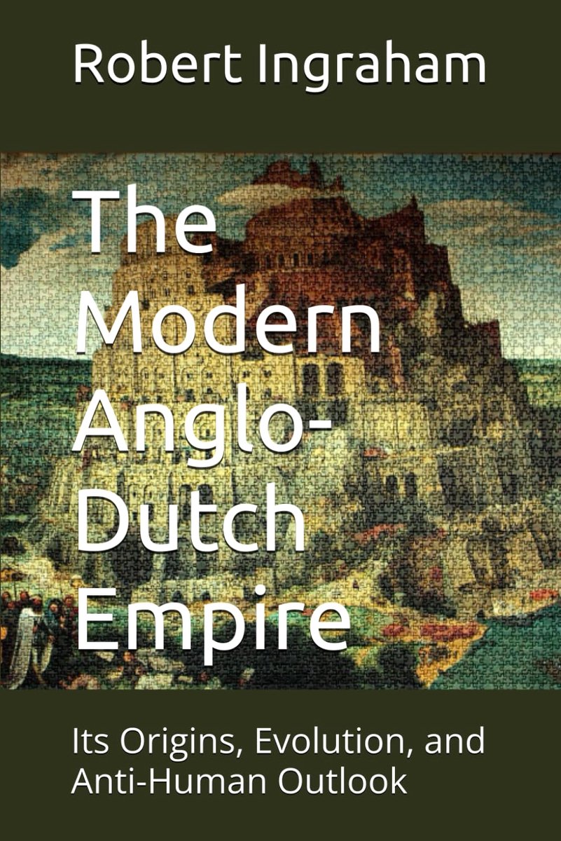 The Modern Anglo-Dutch Empire: Its Origins, Evolution, and Anti-Human Outlook - ShopVlot