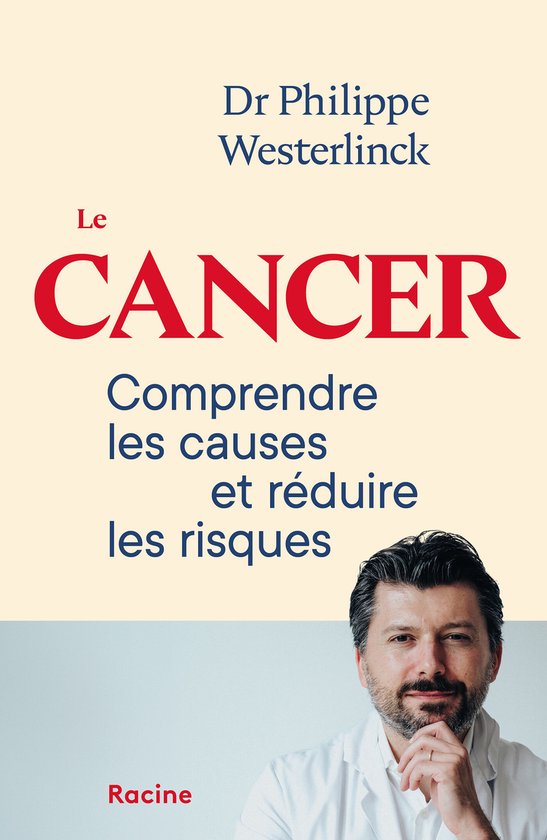 Boek 'Le Cancer', met portret van Dr. Philippe Westerlinck. Tekst: Le CANCER. Comprendre les causes et réduire les risques.
