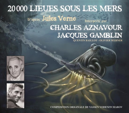 Boekomslag van "20000 Lieues Sous Les Mers" van Jules Verne, met een octopus en duikboot, en portretten van Charles Aznavour en Jacques Gamblin.