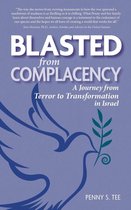 Blasted from Complacency: A Journey from Terror to Transformation in Israel