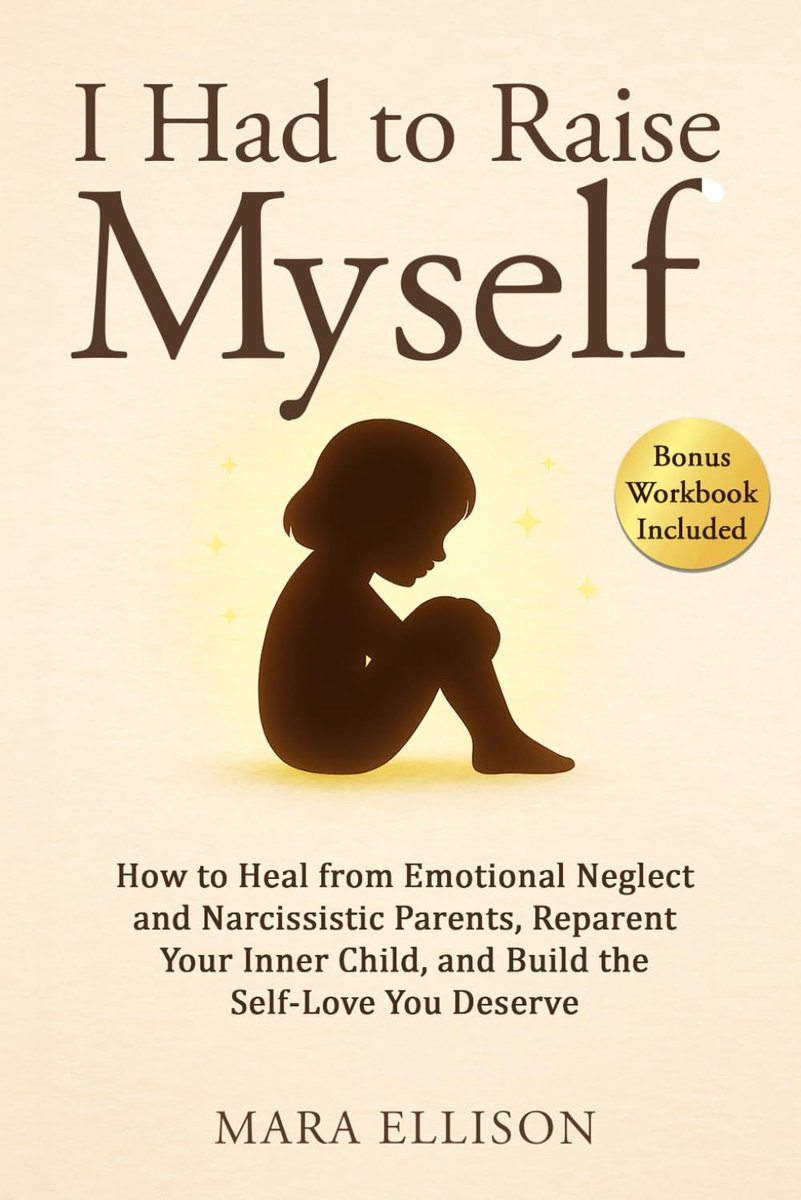 Had to Raise Myself: How to Heal from Emotional Neglect and Narcissistic Parents, Reparent Your Inner Child, and Build the Self-Love You Deserve