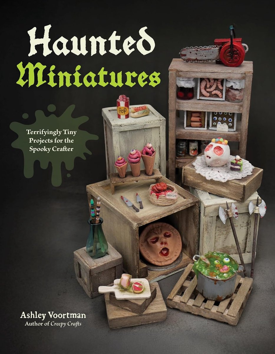 Miniatures: Terrifyingly Tiny Projects Spooky Crafter