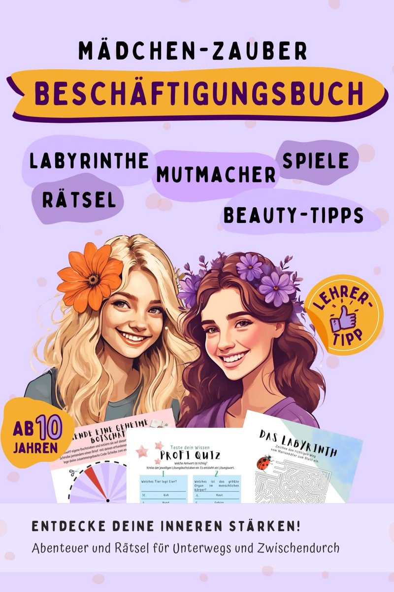 Beschäftigungsbuch für Mädchen ab 10 Jahren - Abenteuer und Rätsel für unterwegs und zwischendurch: Labyrinthe, Spiele, Ausmalbilder, ... für kreative Entfaltung und gegen Langeweile