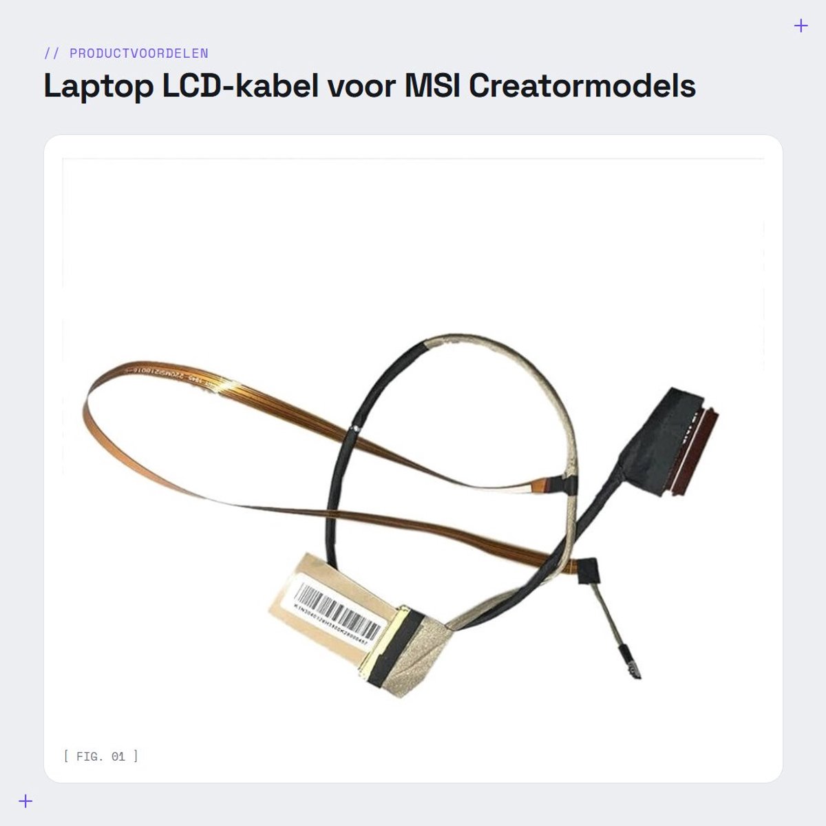 Dailygoods- LCD-kabel 40PIN - Vervangingskabel voor MSI MS-17F2/MS-17F3/Creator 17M A9SD - Flexibele Schermkabel - K1N-3040203-H39 - Veilig verpakt in kartonnen doos