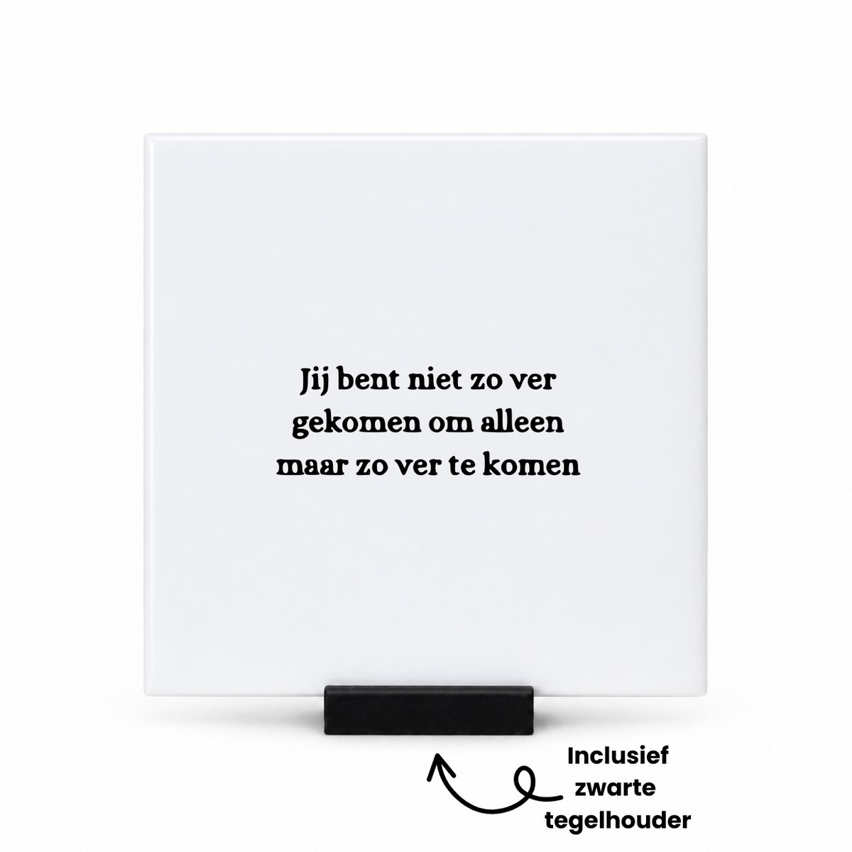 Hacebo Jij bent niet zo ver gekomen om alleen zo ver te komen tegeltje met tegelhouder - Quotes - Familie vrienden - tegeltjes met tekst - Cadeau - spreuktegels - 10.8x10.8 CM Wit