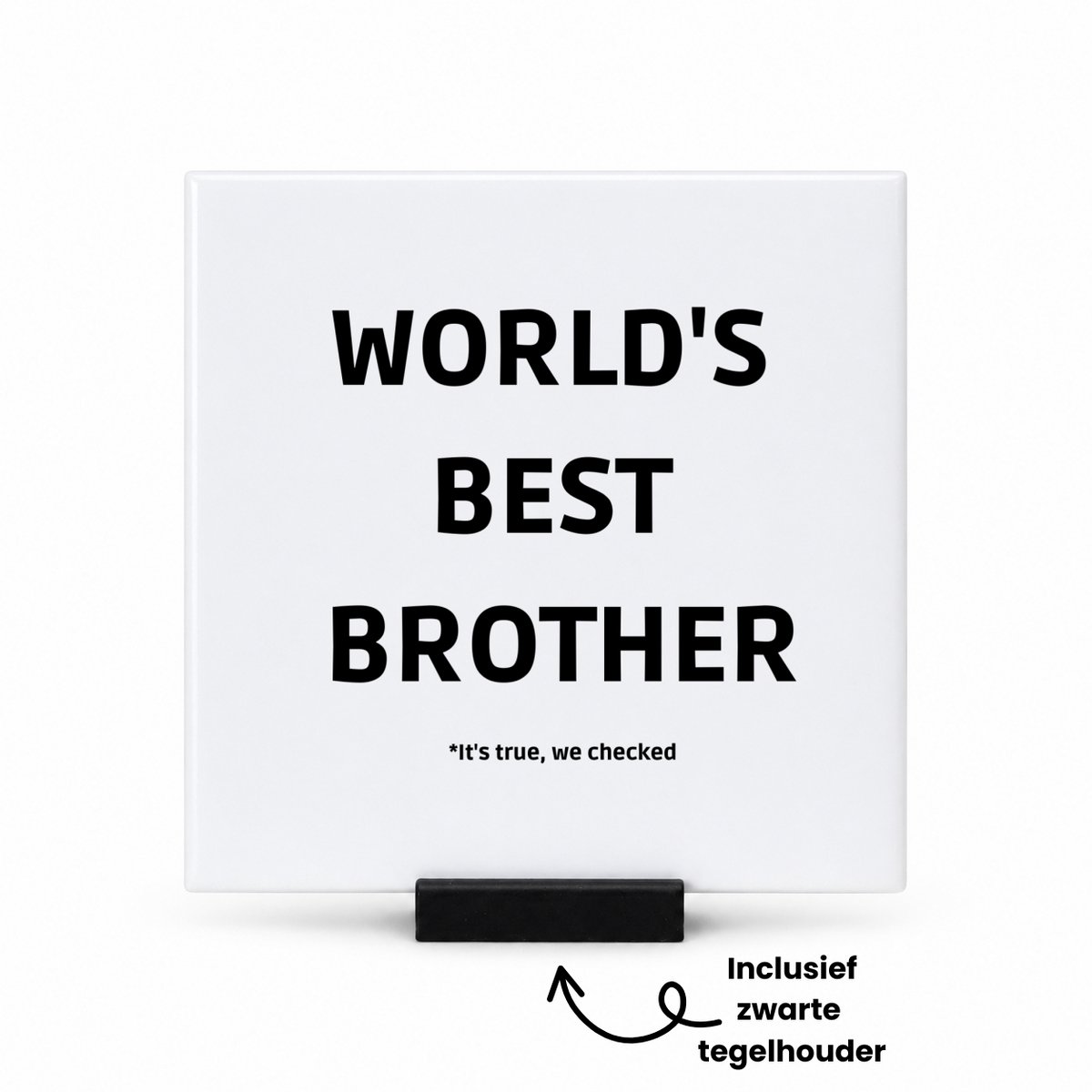 Hacebo world's best brother It's true we checked tegeltje met tegelhouder - Broer - werelds beste broer - tegeltjes met tekst - verjaardag - cadeautje voor broer - broer artikelen - kado - geschenk - spreuktegels - 10.8x10.8 CM Wit