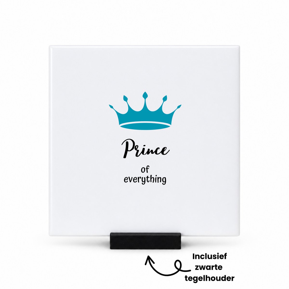 Hacebo prince of everything tegeltje met tegelhouder - Prins - iemand die zich voelt als een prins - tegeltjes met tekst - verjaardag - cadeau - kado - geschenk - kroon - spreuktegels - 10.8x10.8 CM Wit