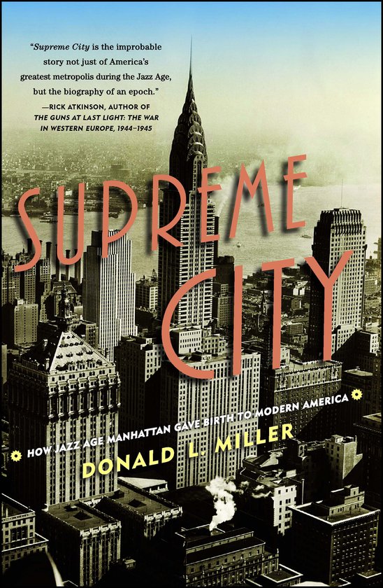 Boek kaft met de titel "Supreme City". Een sepia-getinte foto van de skyline van New York met de Chrysler Building prominent op de voorgrond. Tekst luidt "Supreme City is the improbable story not just of America's greatest metropolis during the Jazz Age, but the biography of an epoch."